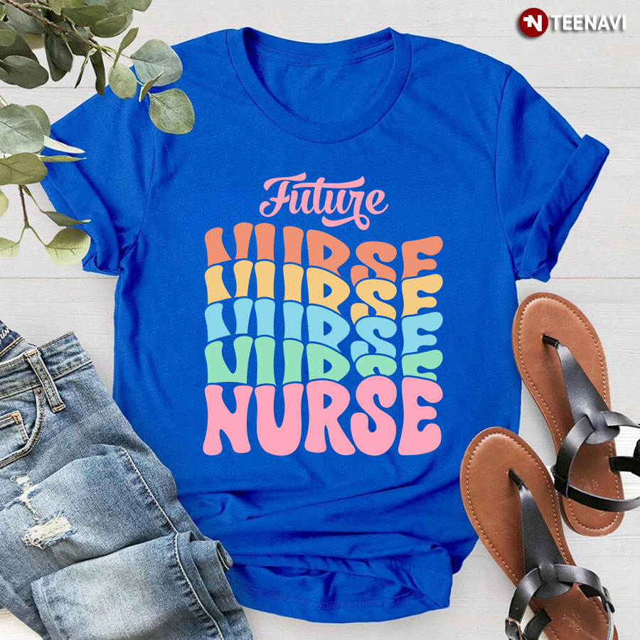 Future Nurse Nursing Student Nurse In Progress T-Shirt