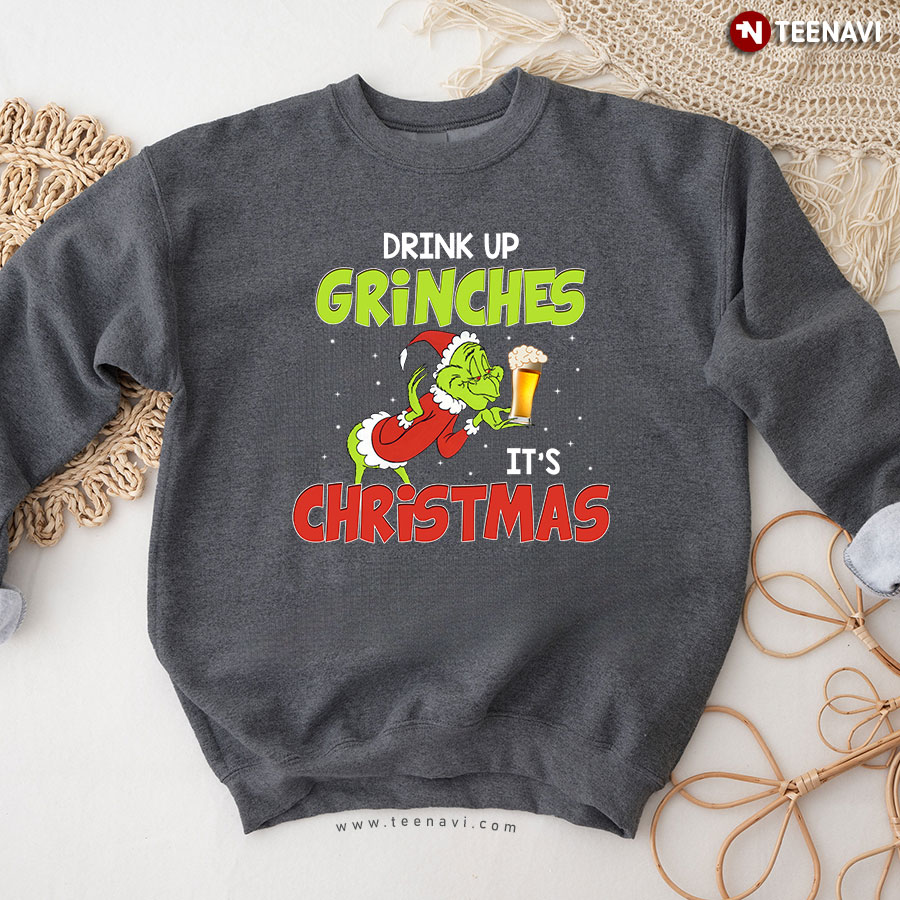Drink Up Grinches It's Christmas Beer Lover Santa Grinch Sweatshirt