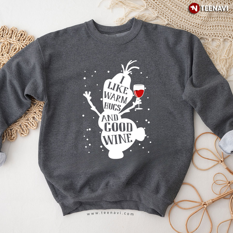 I Like Warm Hugs And Good Wine Olaf Snowman Frozen Christmas Sweatshirt