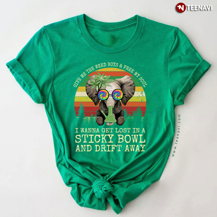 Give Me The Weed Boys & Free My Soul I Wanna Get Lost In A Sticky Bowl And Drift Away Elephant Vintage T-Shirt
