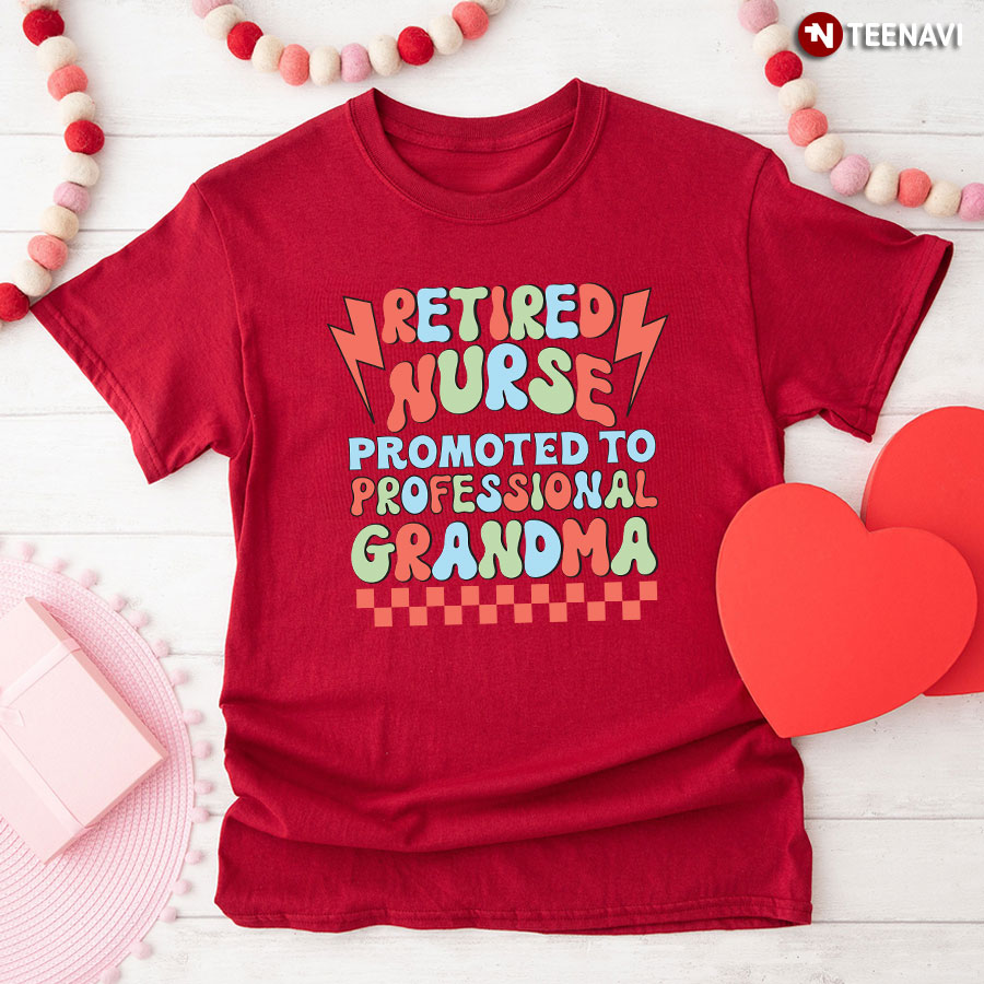Retired Nurse Promoted To Professional Grandma T-Shirt