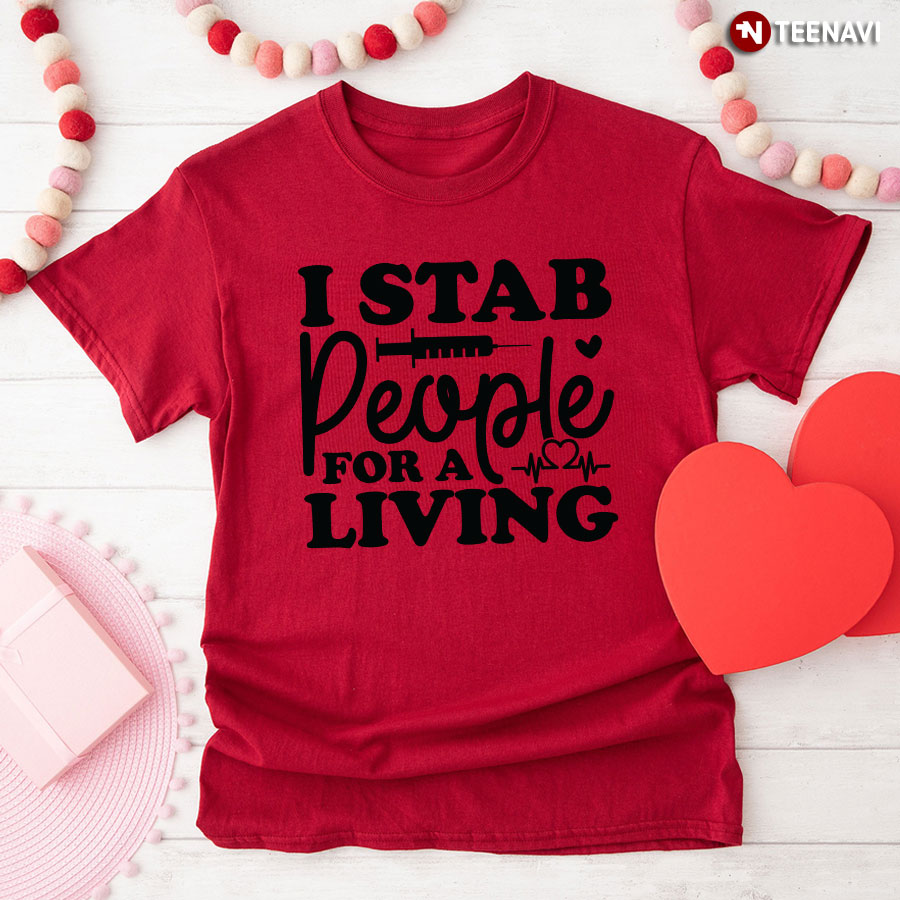 I Stab People For A Living Nurse Heartbeat T-Shirt