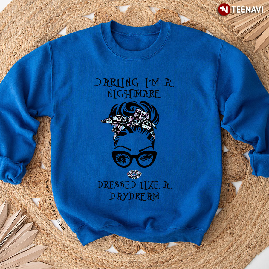 nightmare dressed like a daydream shirt Darling I'm A Nightmare Dressed Like A Daydream Sweatshirt