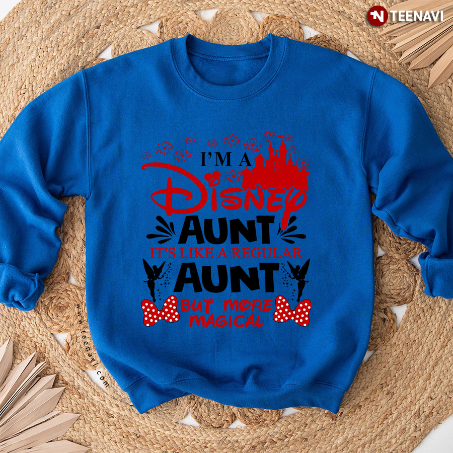 I'm A Disney Aunt It's Like A Regular Aunt But More Magical Sweatshirt