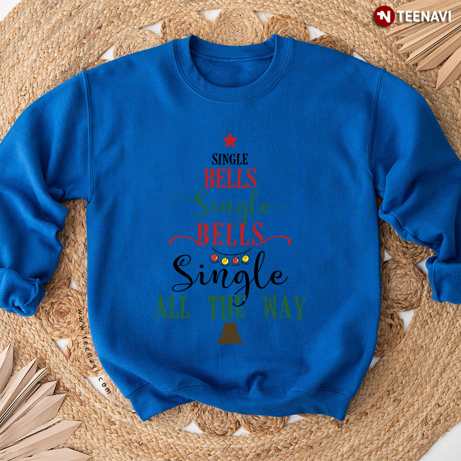 Single Bells Single Bells Single All The Way Christmas Tree Sweatshirt