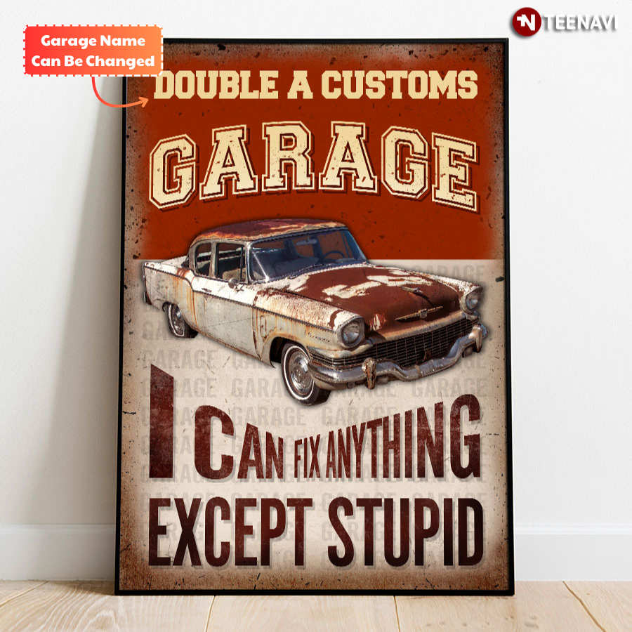 Personalized Old Car Customized Name Garage I Can Fix Anything Except Stupid Poster