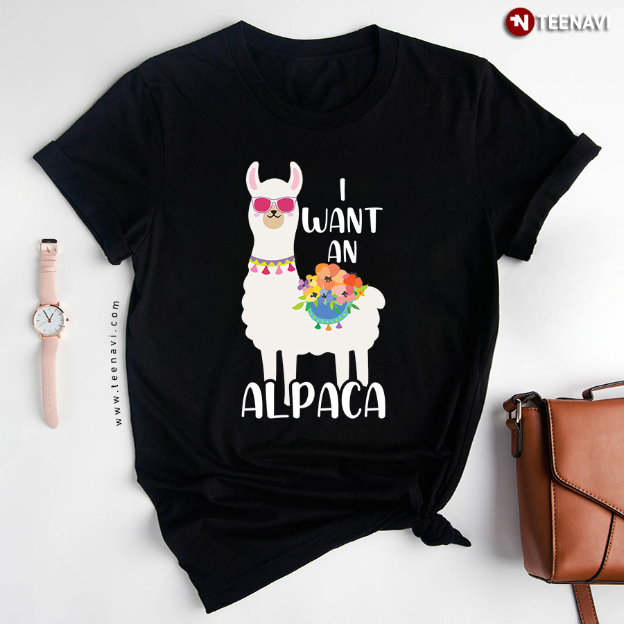 I Want An Alpaca Lovely Alpaca T-Shirt
