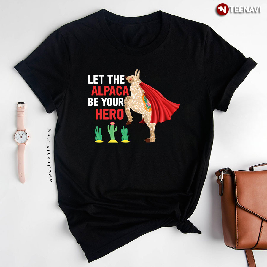 Let The Alpaca Be Your Hero Alpaca Super Hero T-Shirt