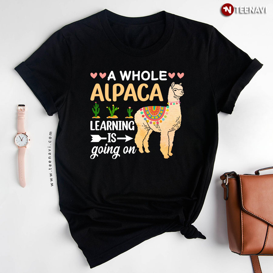 A Whole Alpaca Learning Is Going On T-Shirt