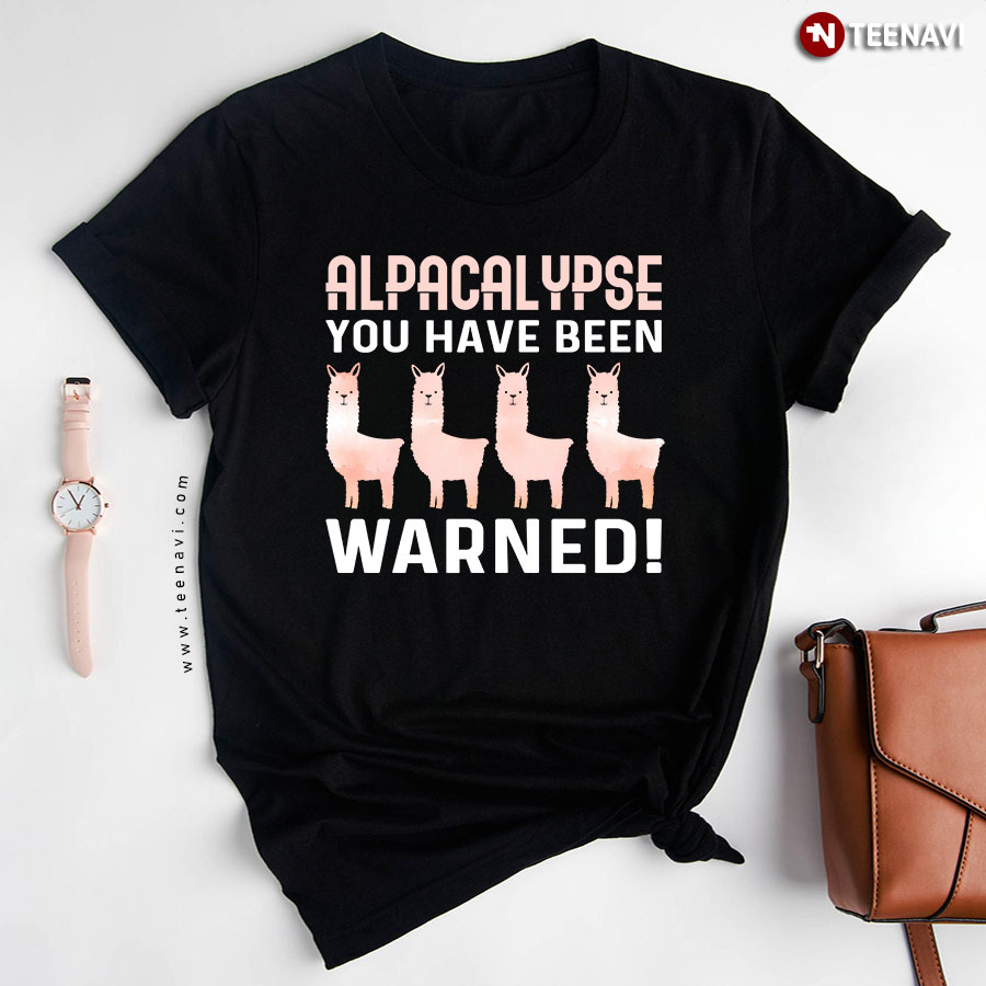 Alpacalypse You Have Been Warned Funny Alpacas T-Shirt