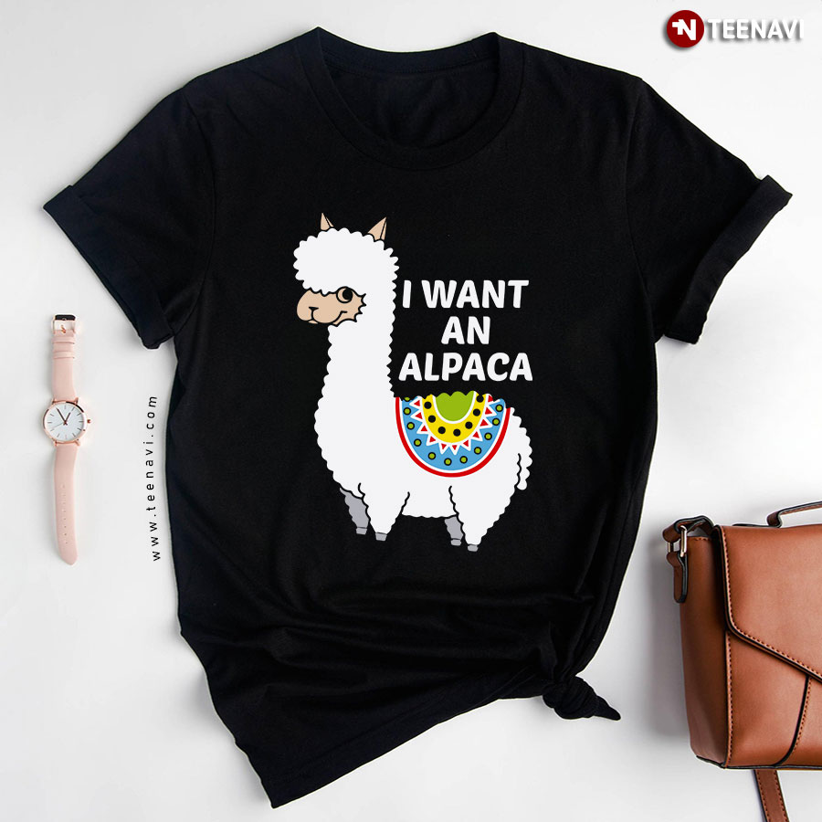 I Want An Alpaca Adorable Alpaca T-Shirt