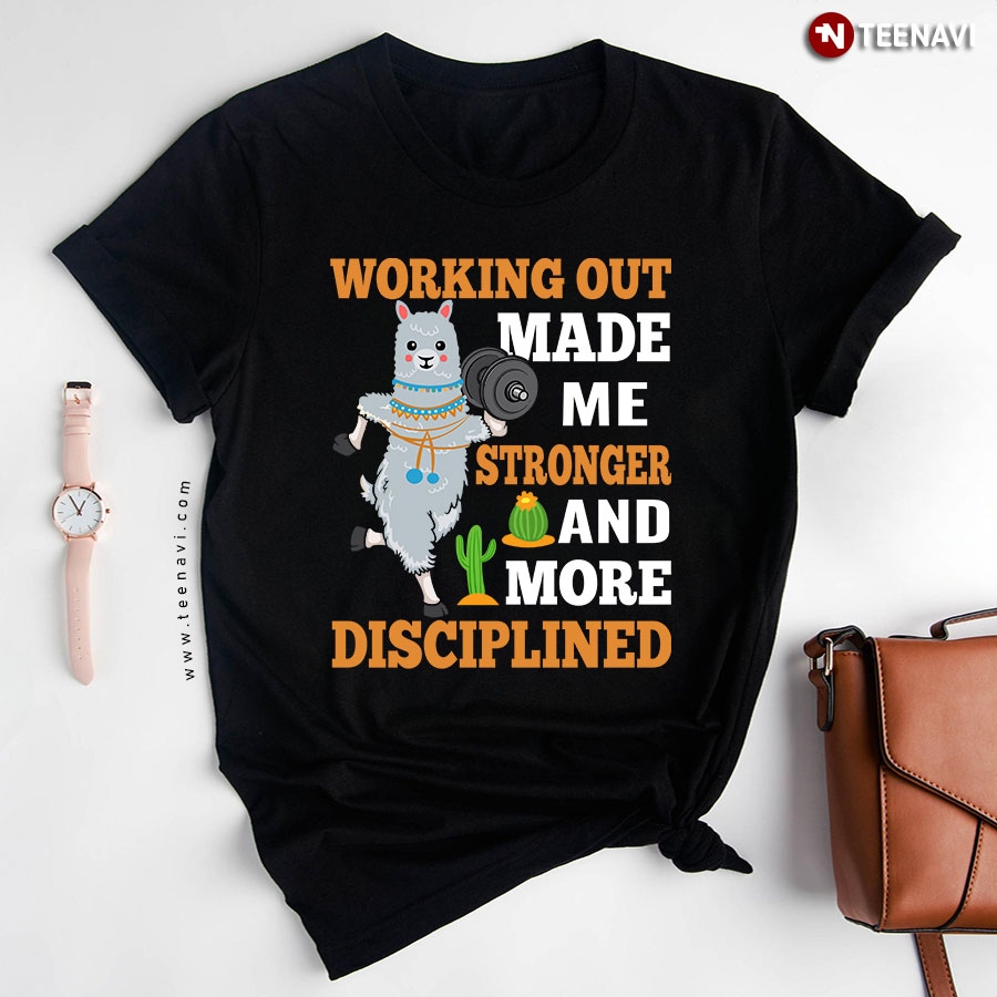 Working Out Made Me Stronger And More Disciplined Alpaca T-Shirt
