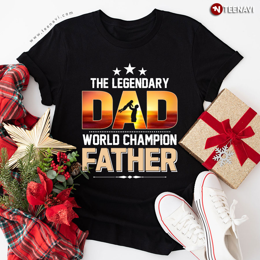 The Legendary Dad World Champion Father Baby Father's Day T-Shirt