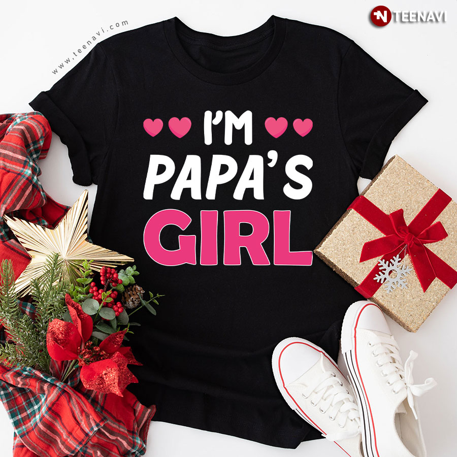 I'm Papa's Girl Father's Day Daughter T-Shirt