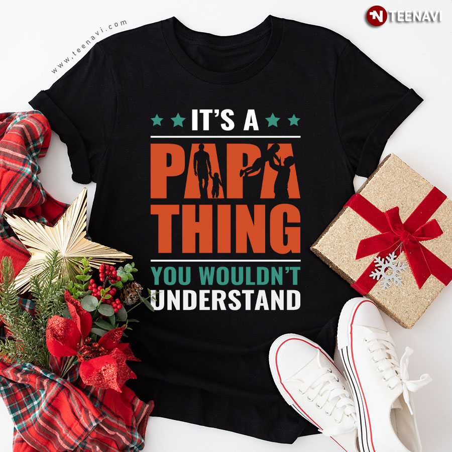 It's A Papa Thing You Wouldn't Understand Father's Day T-Shirt