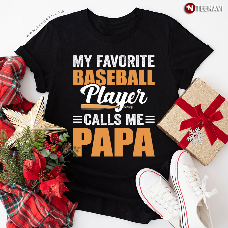 My Favorite Baseball Player Calls Me Papa Father's Day Sport Lover T-Shirt