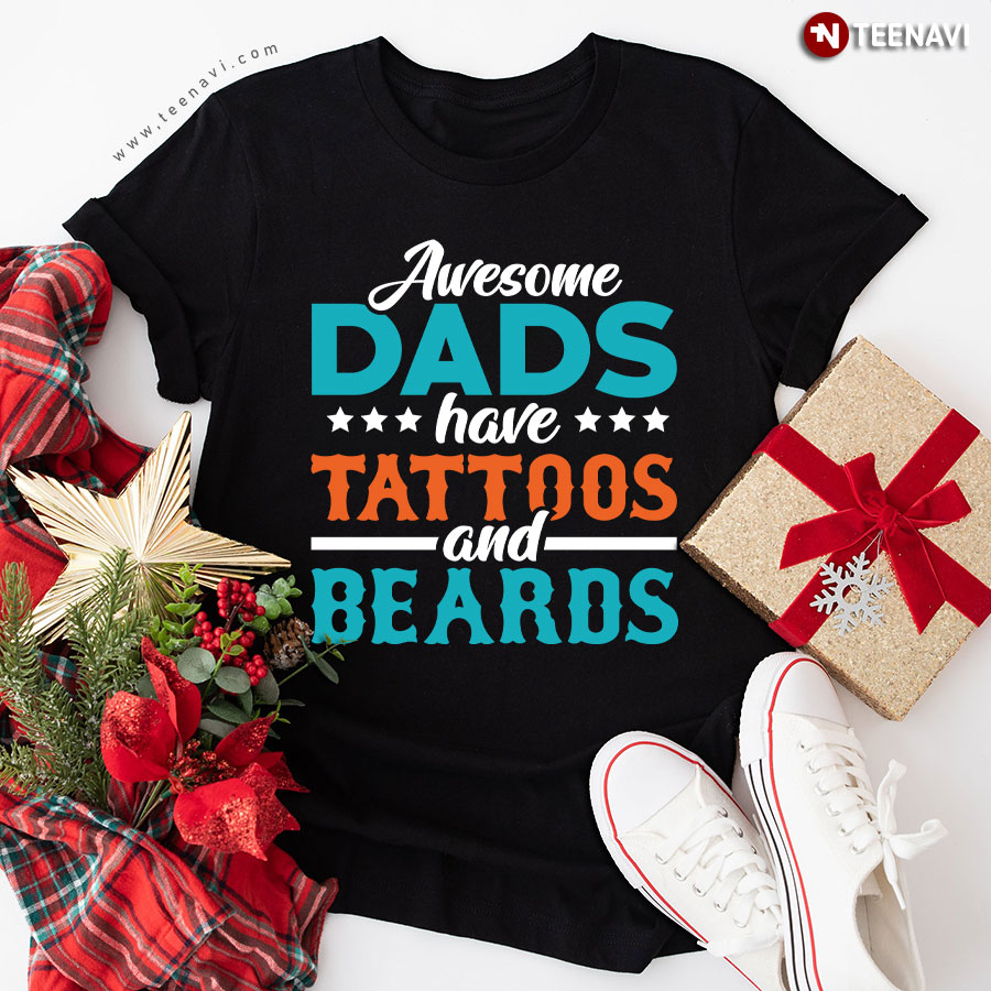 Awesome Dads Have Tattoos And Beards Father's Day T-Shirt