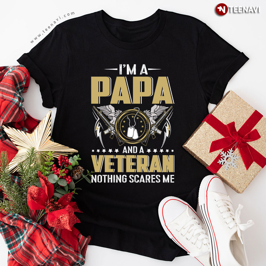 I'm A Papa And A Veteran Nothing Scares Me Father's Day T-Shirt