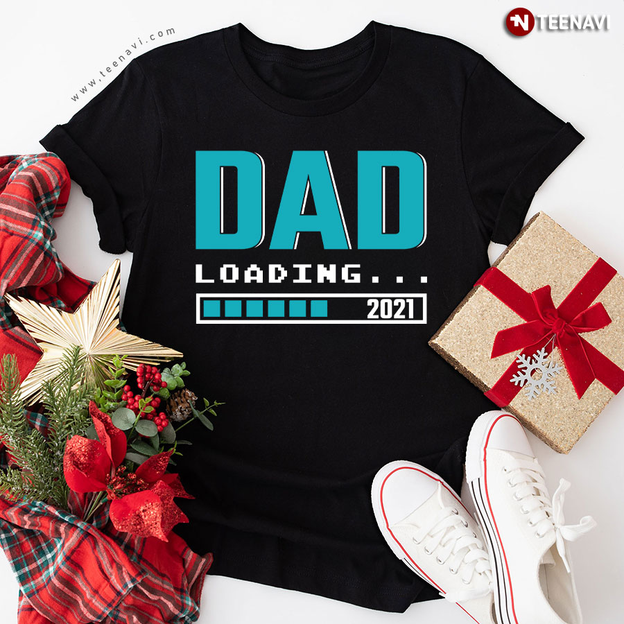 Dad Loading 2021 Pregnancy Announcement Father's Day T-Shirt