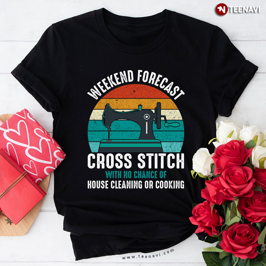 Weekend Forecast Cross Stitch With No Chance Of House Cleaning Or Cooking Vintage T-Shirt