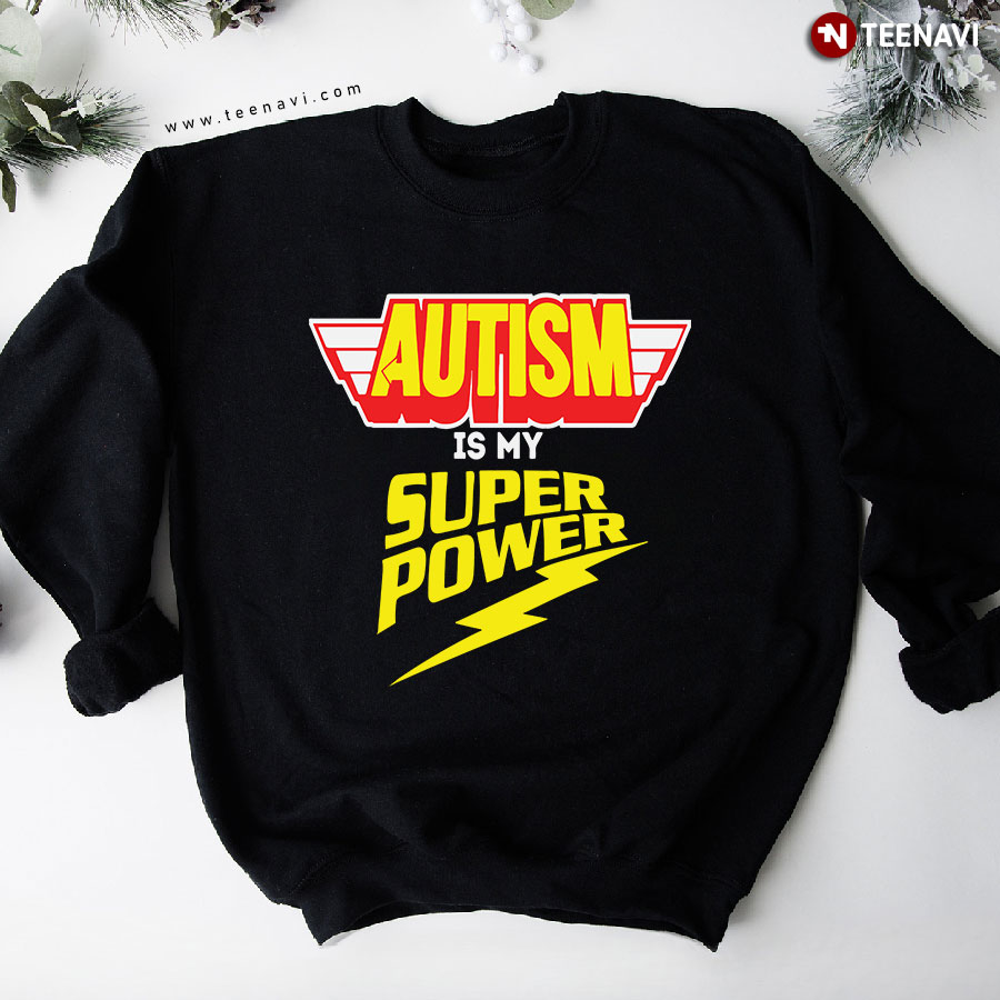 Autism Is My Super Power Sweatshirt