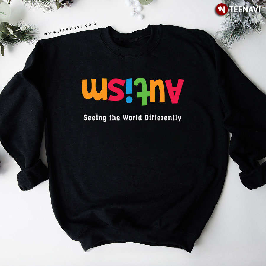 Autism Seeing The World Differently Sweatshirt