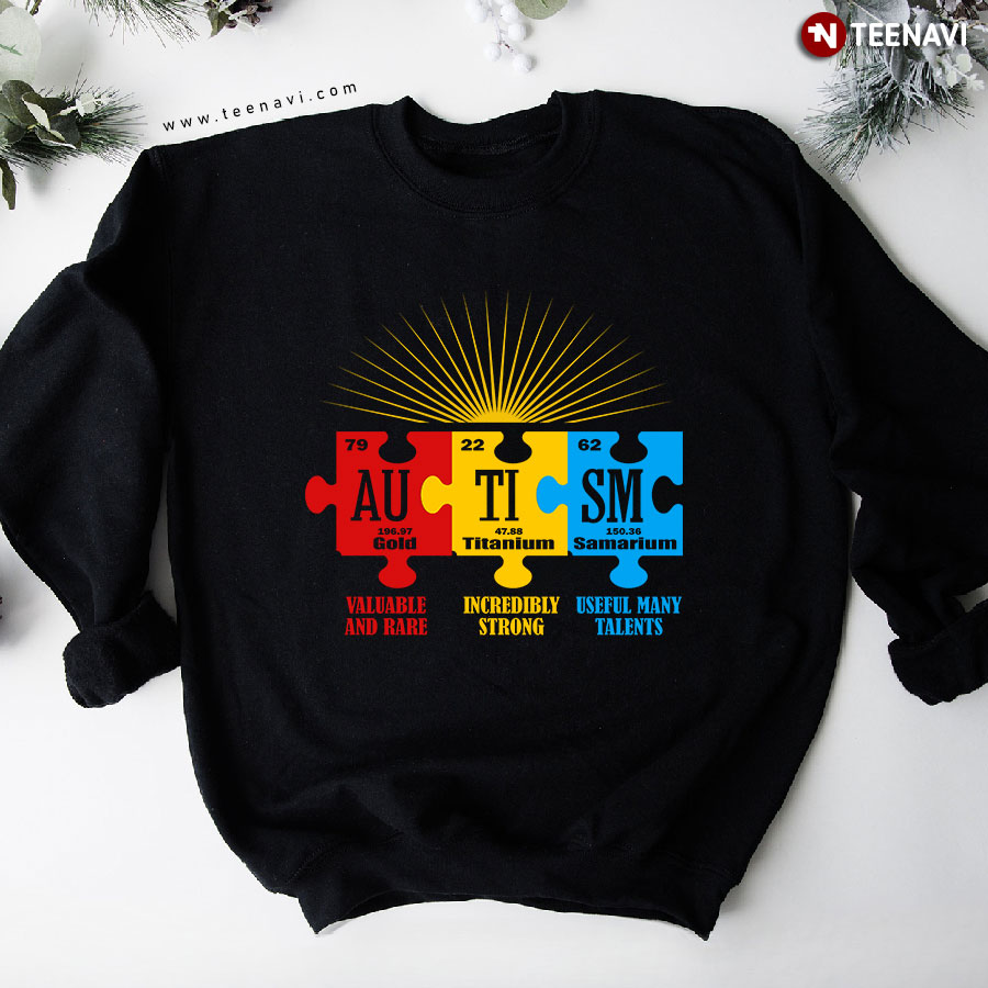 Autism Valuable And Rare Incredibly Strong Useful Many Talents Puzzle Piece Sweatshirt