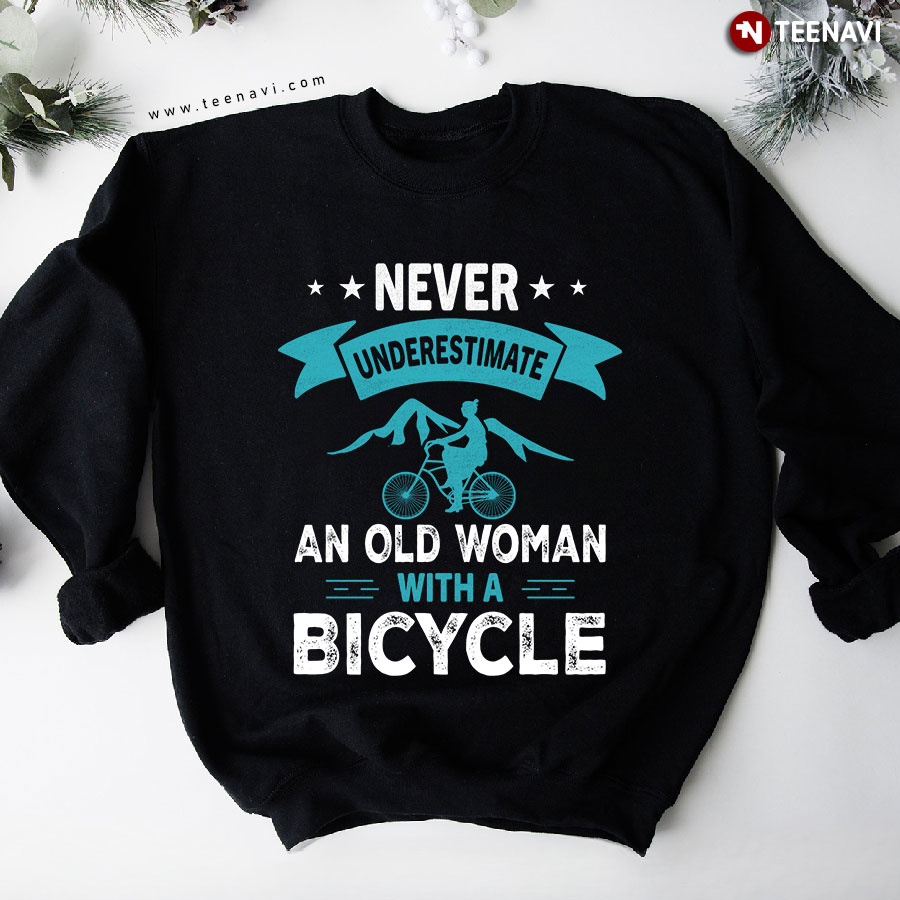 Never Underestimate An Old Woman With A Bicycle Cycling Sweatshirt