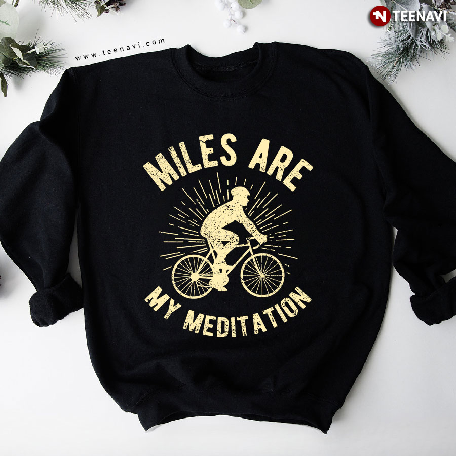 Miles Are My Meditation Cycling Sweatshirt