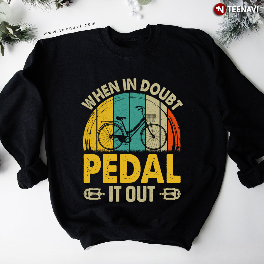 When In Doubt Pedal It Out Bicycle Cycling Lover Cyclist Vintage Sweatshirt