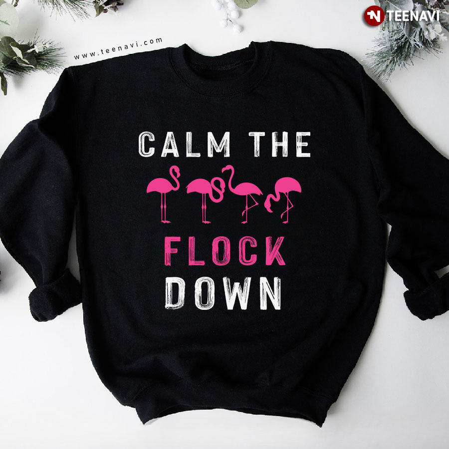 Calm The Flock Down Flamingo Lover Sweatshirt