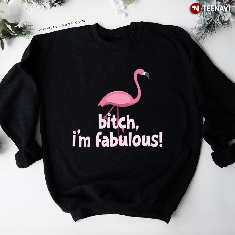 Bitch, I'm Fabulous! Pink Flamingo Animal Lover Sweatshirt