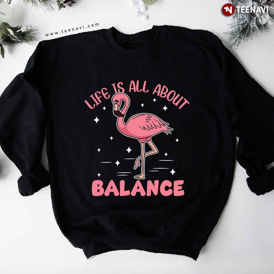 Life Is All About Balance Pink Flamingo Animal Lover Sweatshirt