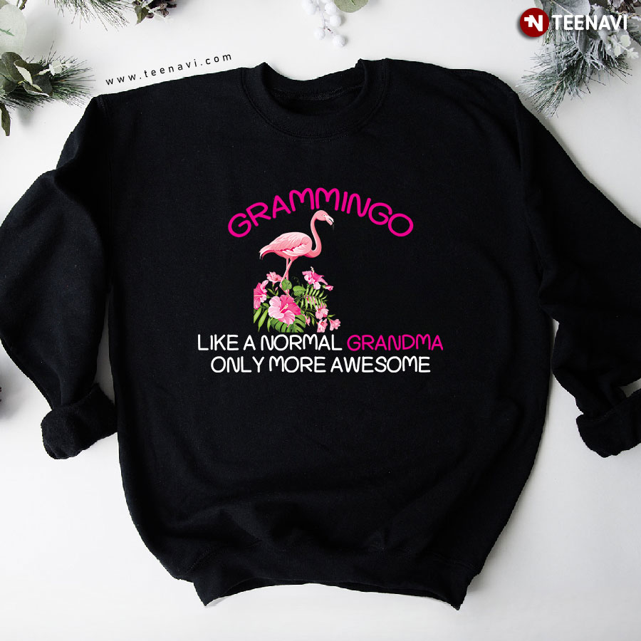 Grammingo Like A Normal Grandma Only More Awesome Flamingo Matching Family Sweatshirt