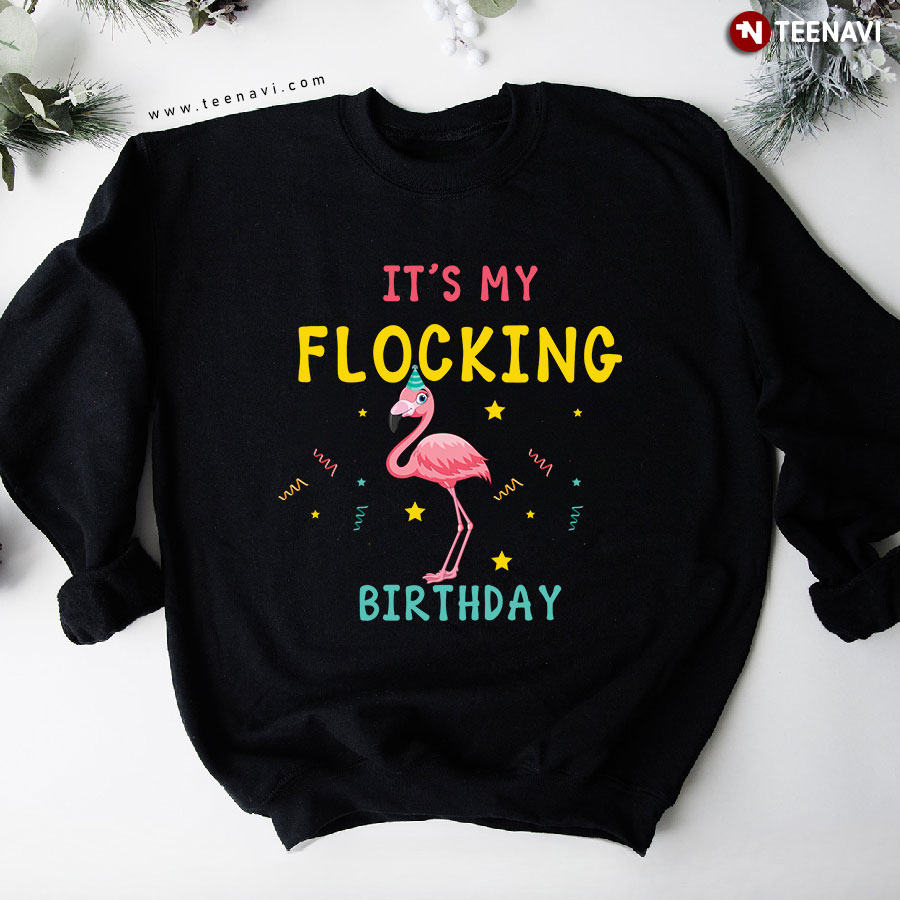 It's My Flocking Birthday Lovely Flamingo Sweatshirt