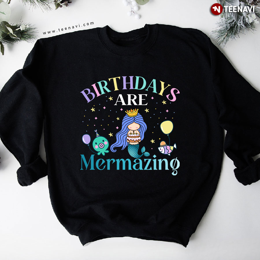 Birthdays Are Mermazing Mermaid Birthday Party Sweatshirt
