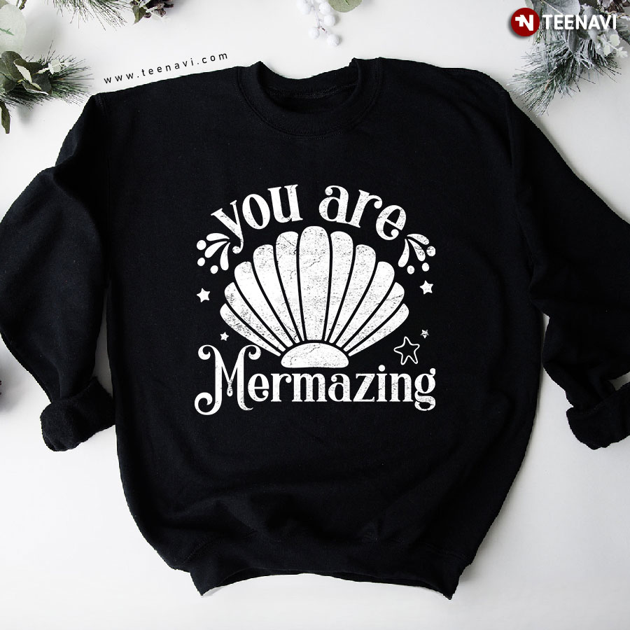 You Are Mermazing Mermaid Seashell Sweatshirt
