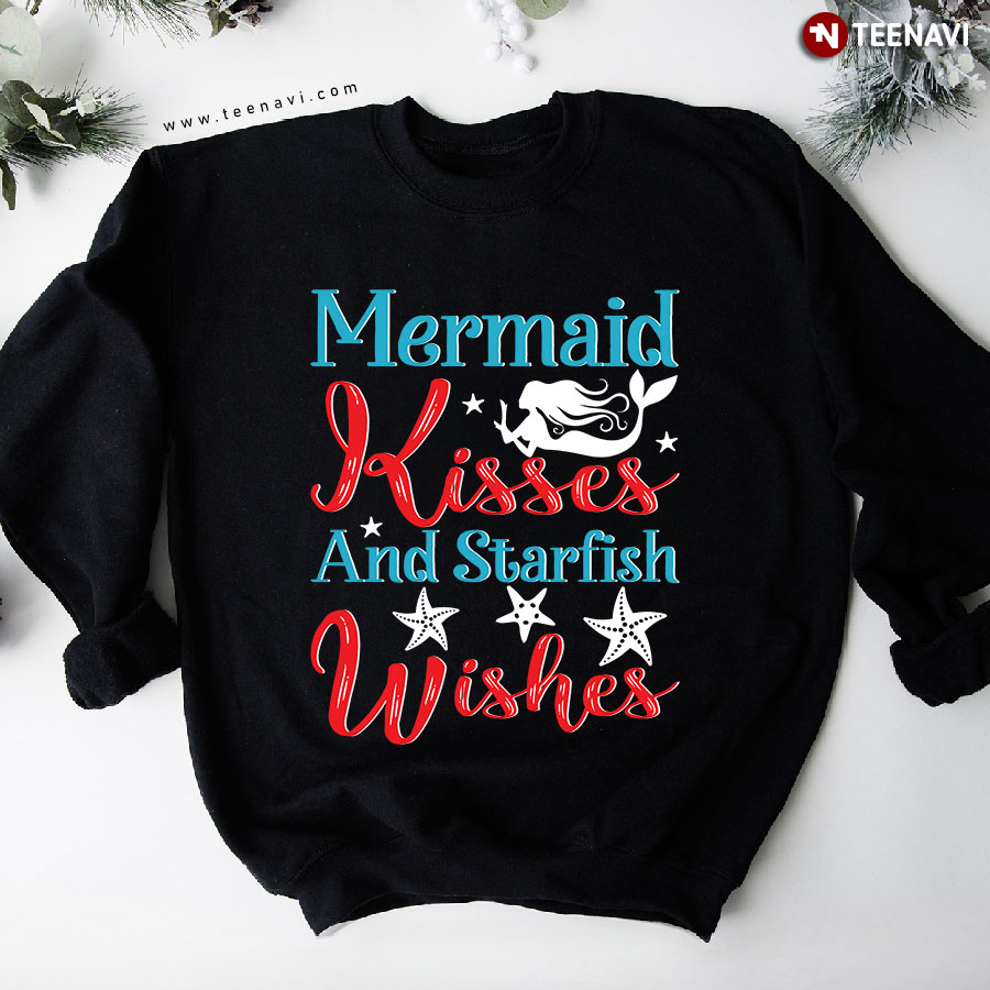 Mermaid Kisses And Starfish Wishes Sweatshirt
