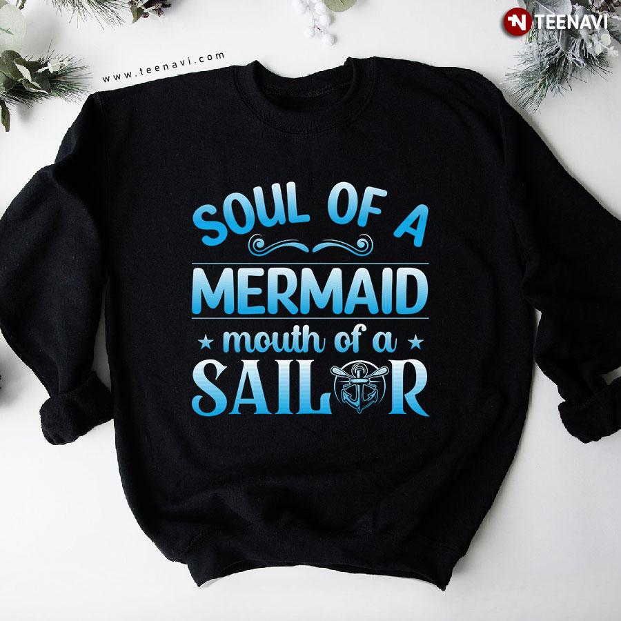 Soul Of A Mermaid Mouth Of A Sailor Anchor Man Mustache Sweatshirt