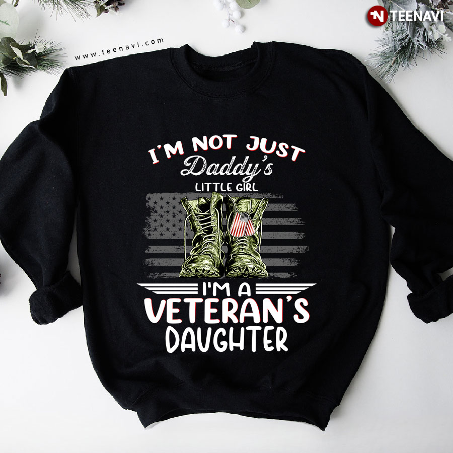 I'm Not Just Daddy's Little Girl I Am A Veteran's Daughter U.S. Military Dog Tags Boots Sweatshirt