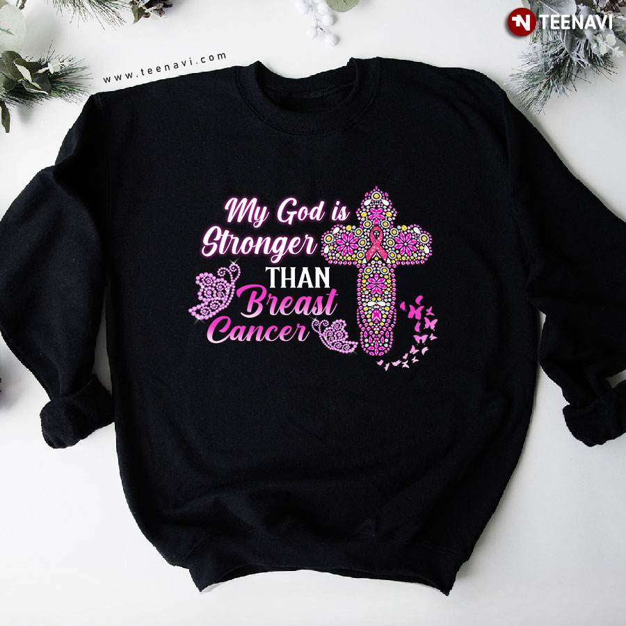 My God Is Stronger Than Breast Cancer Awareness Pink Ribbon Butterfly Jesus Cross Sweatshirt