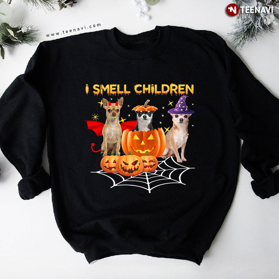 I Smell Children Chihuahua Dog Witch Pumpkin Spiderweb Halloween Sweatshirt