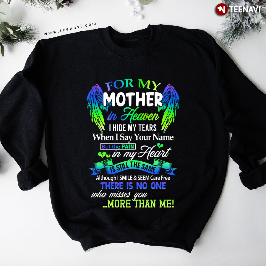 For My Mother In Heaven I Hide My Tears When I Say Your Name Angel's Wings Sweatshirt