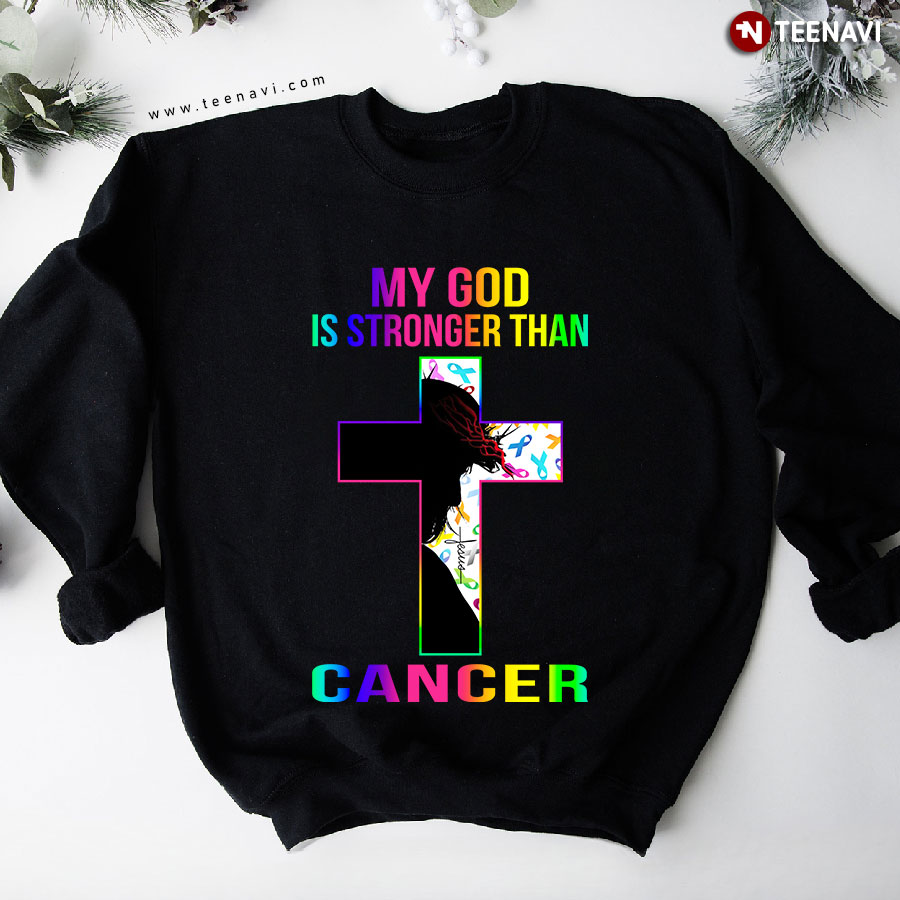My God Is Stronger Than Cancer Jesus Cross Cancer Awareness Ribbon Sweatshirt