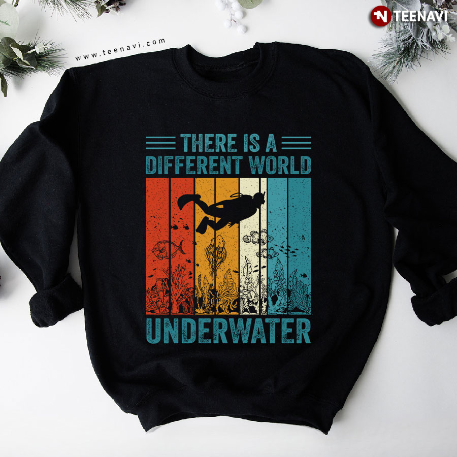 There Is A Different World Underwater Scuba Diving Vintage Sweatshirt