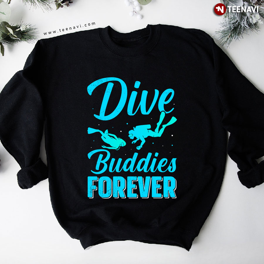 Dive Buddies Forever Scuba Diver Scuba Diving Sweatshirt