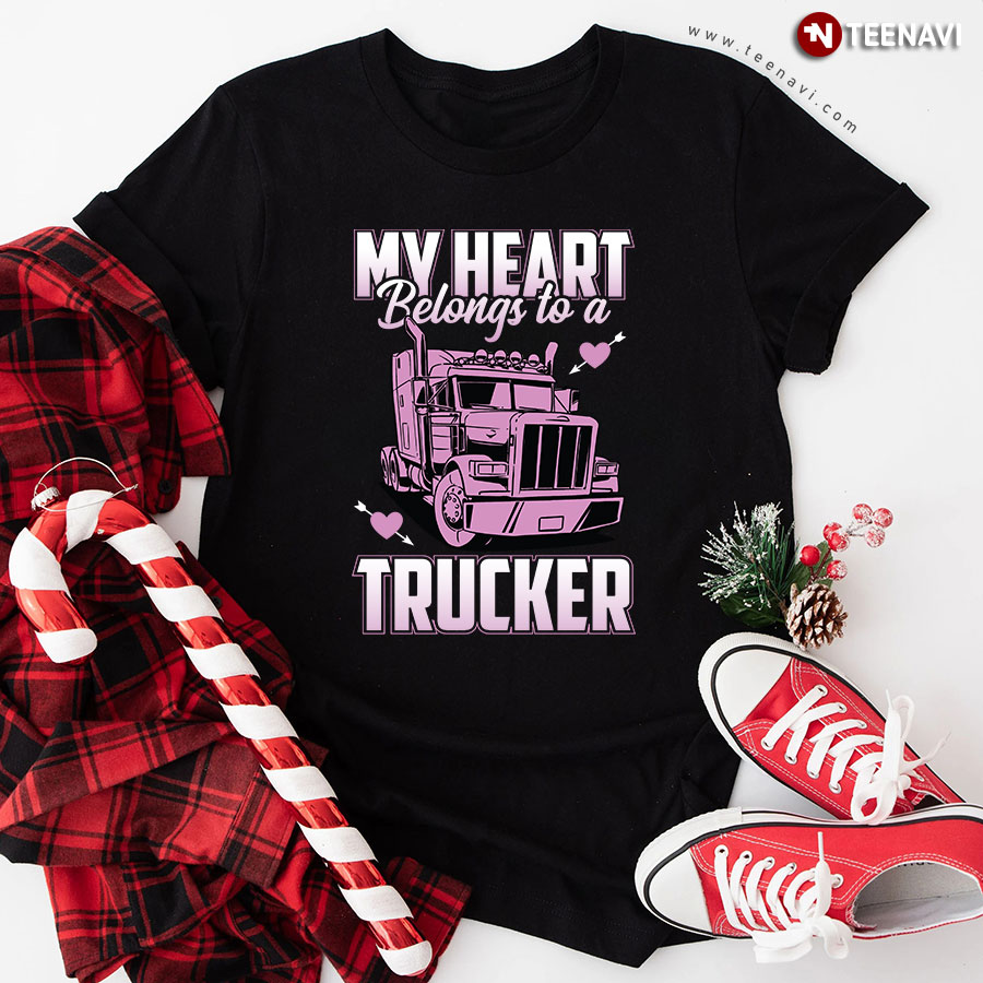 My Heart Belongs To A Trucker Truck T-Shirt