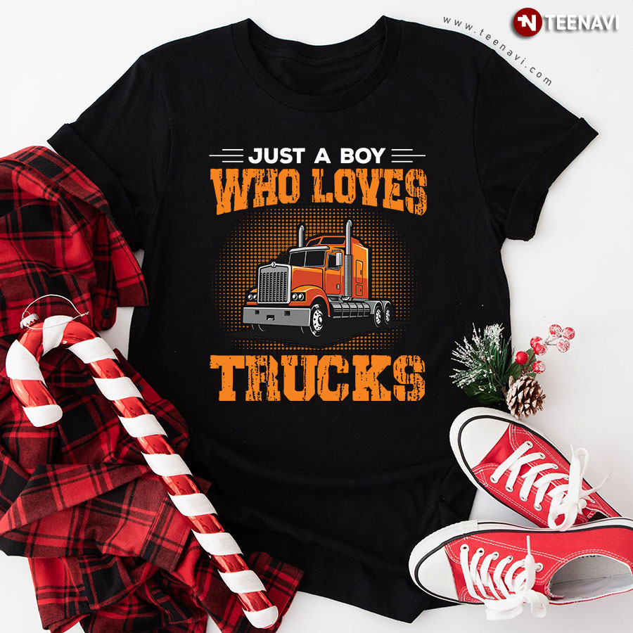 Just A Boy Who Loves Trucks Trucker T-Shirt