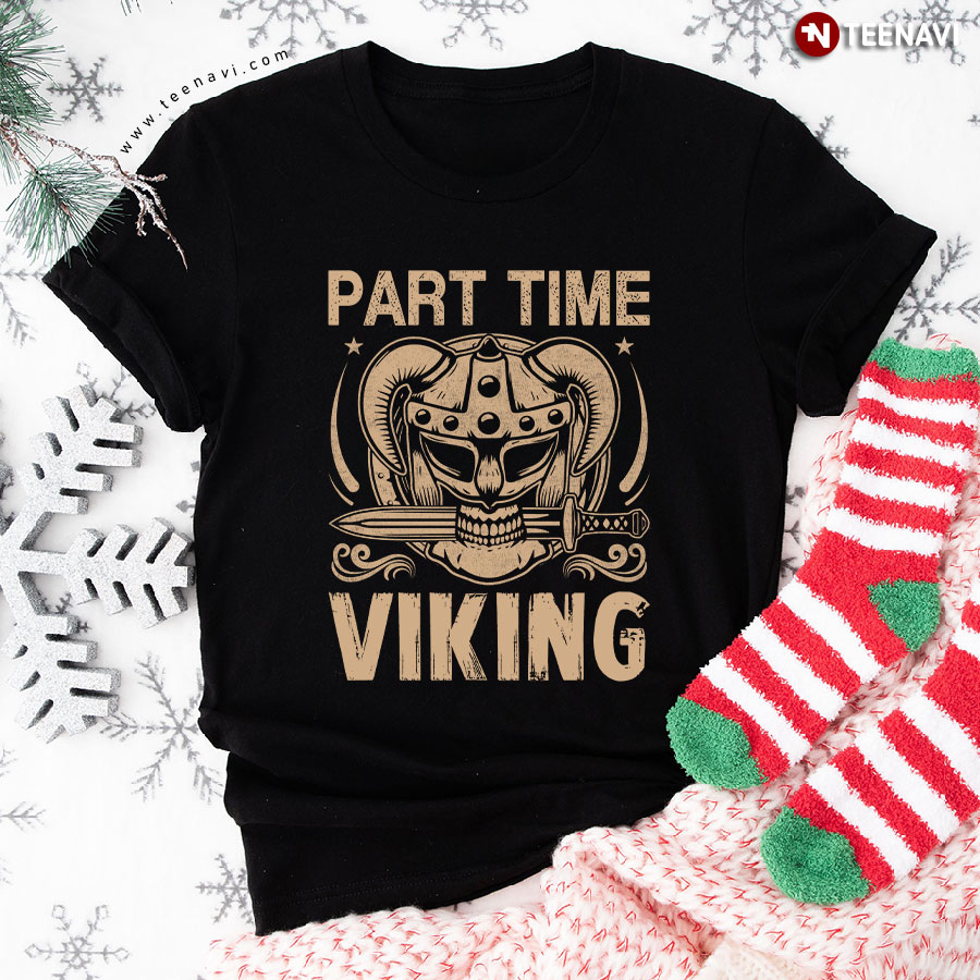 Part Time Viking Skull Norse Mythology T-Shirt