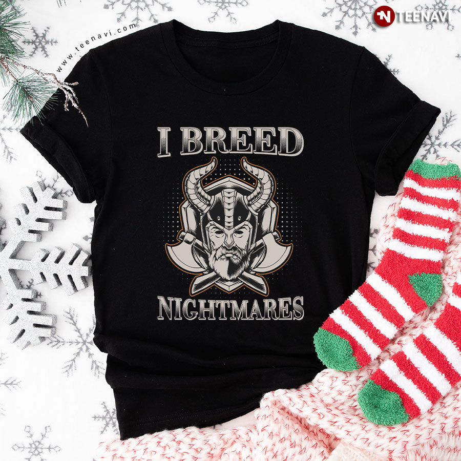 I Breed Nightmares Viking T-Shirt